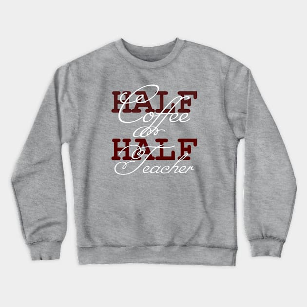 First Day Of School Half Coffee Half Teacher Crewneck Sweatshirt by ALLAMDZ